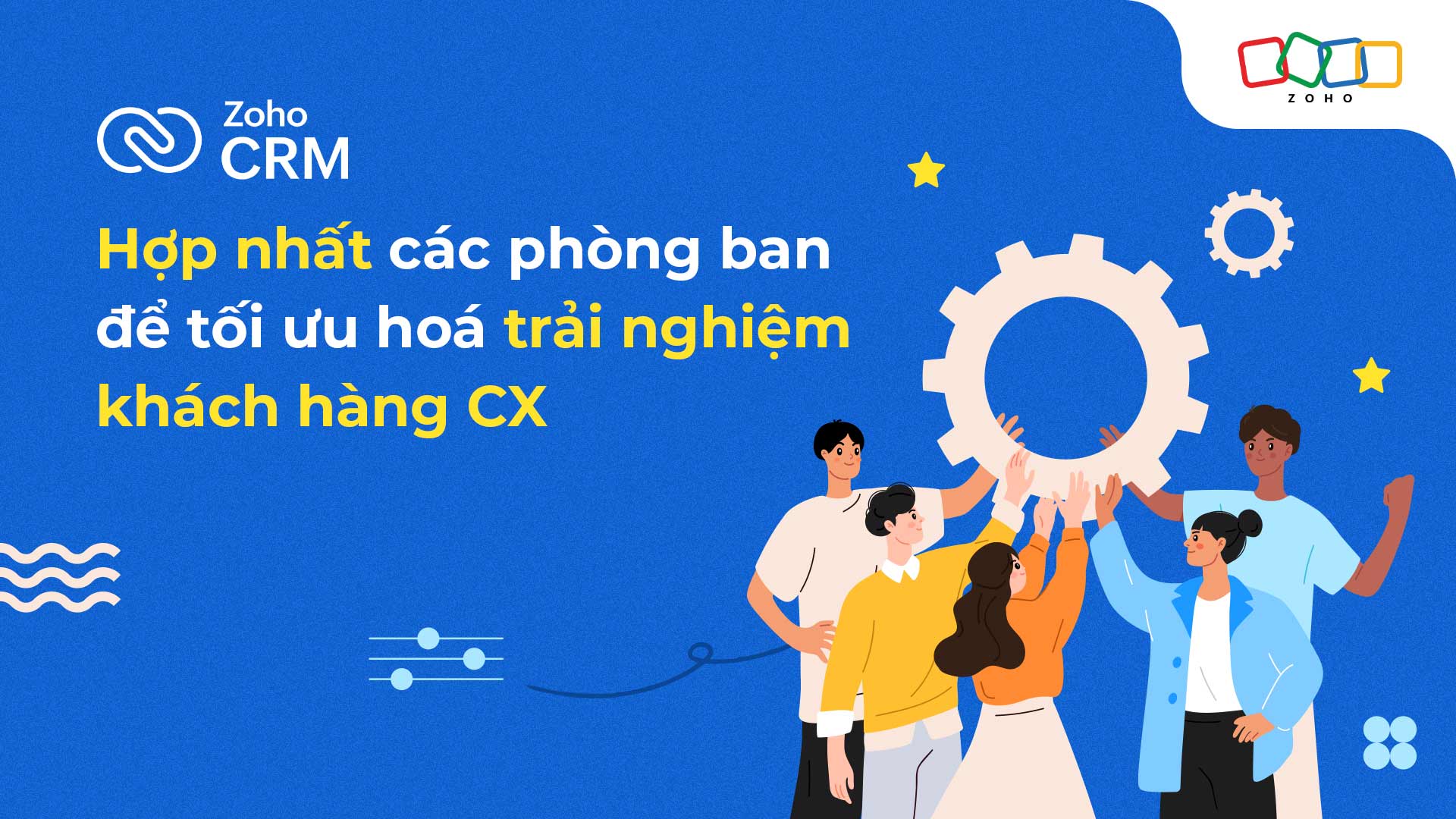 Hợp nhất các phòng ban cho trải nghiệm khách hàng tối ưu với Zoho CRM