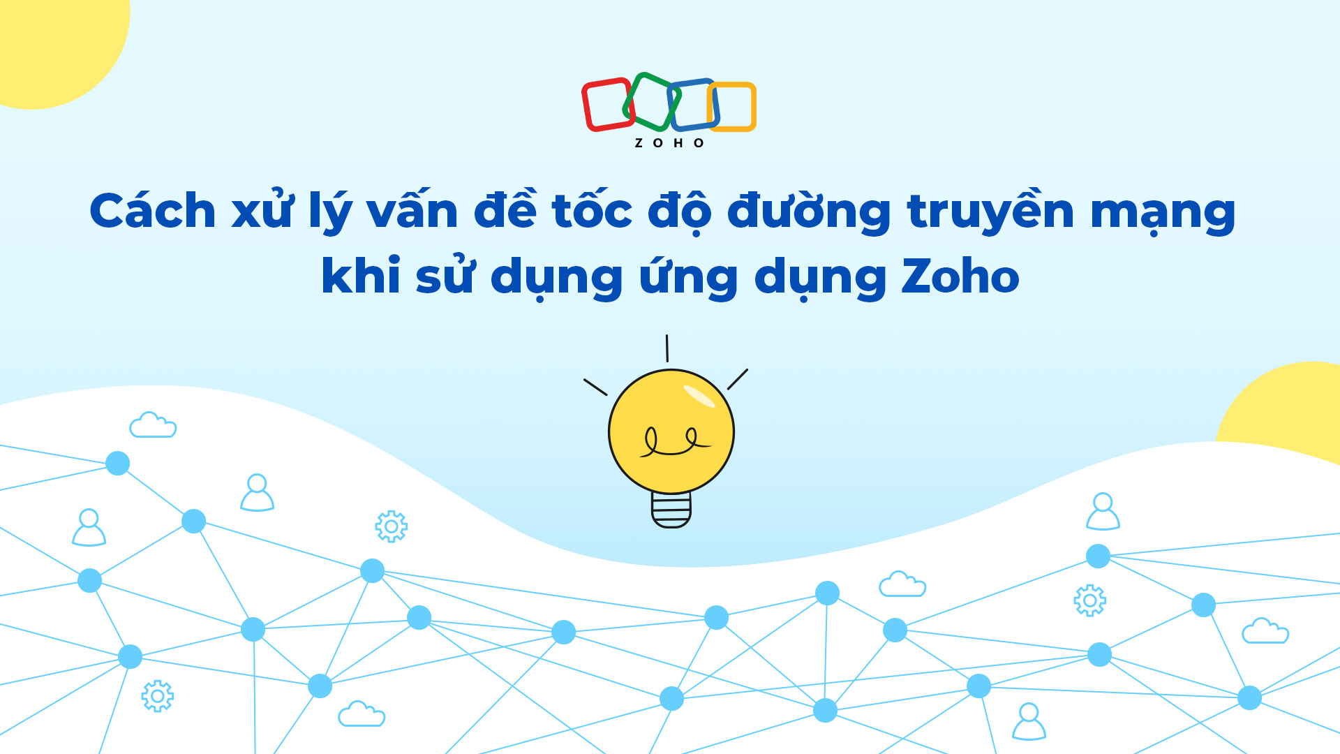 Cách xử lý vấn đề tốc độ đường truyền mạng khi sử dụng ứng dụng Zoho