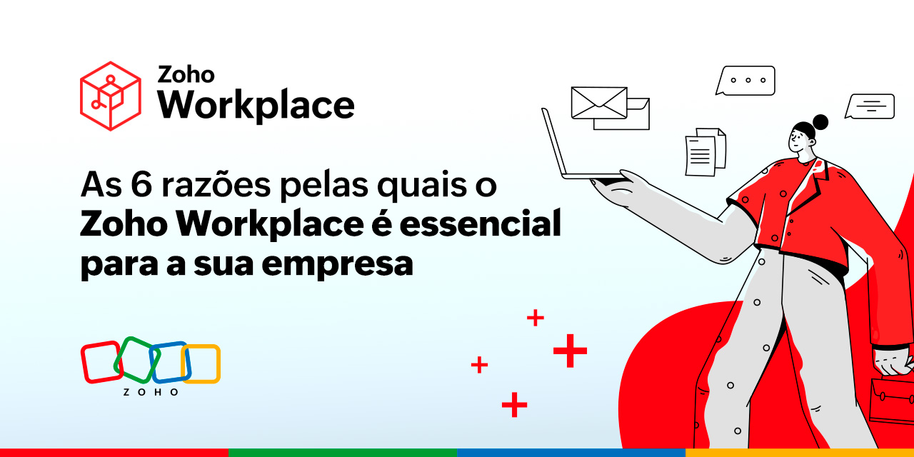 As 6 razões pelas quais o Zoho Workplace é essencial para a sua empresa