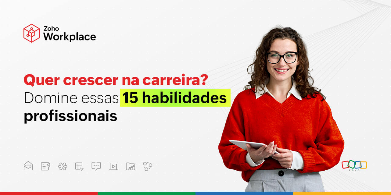 Quer crescer na carreira? Domine essas 15 habilidades profissionais