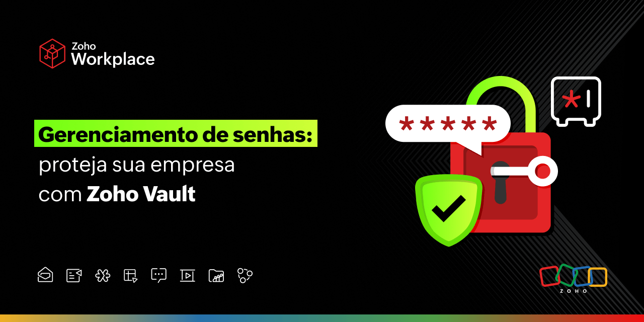 Invista no gerenciamento de senhas do Zoho Vault no Workplace