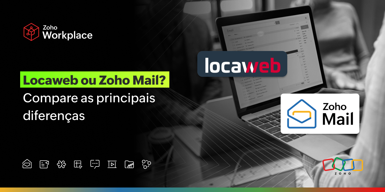 Locaweb vs. Zoho Mail: as 5 principais diferenças que impactam seu negócio