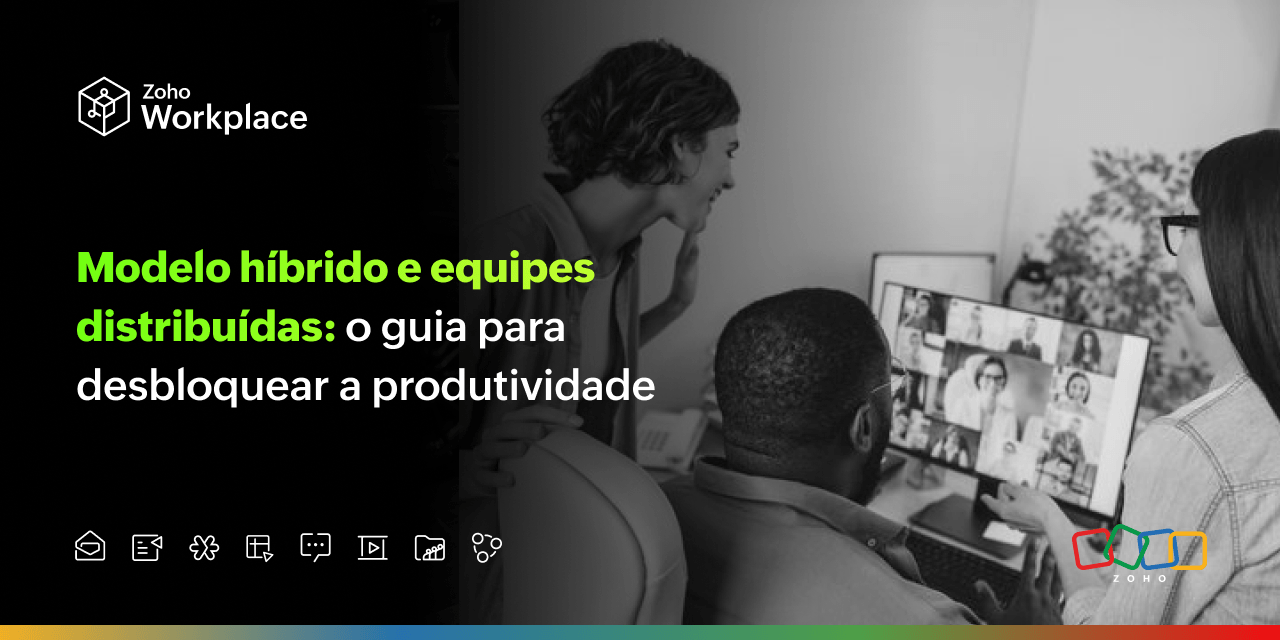 Modelo híbrido e equipes distribuídas: o guia para desbloquear a produtividade