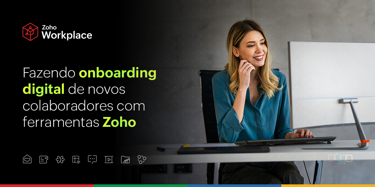 Fazendo onboarding digital de novos colaboradores com ferramentas Zoho