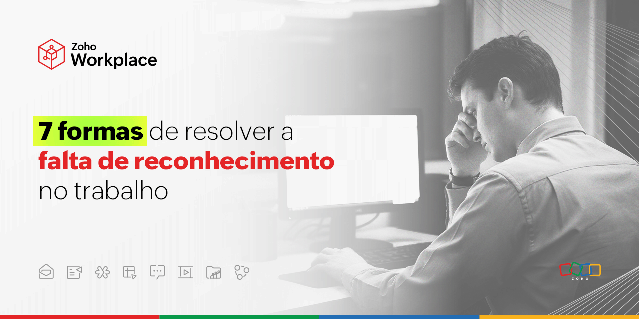 7 formas de resolver a falta de reconhecimento no trabalho