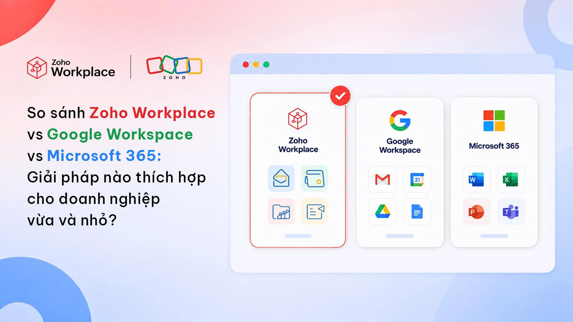 Zoho Workplace vs Google Workspace vs Microsoft 365: Doanh nghiệp vừa và nhỏ Việt Nam nên chọn bộ công cụ nào?