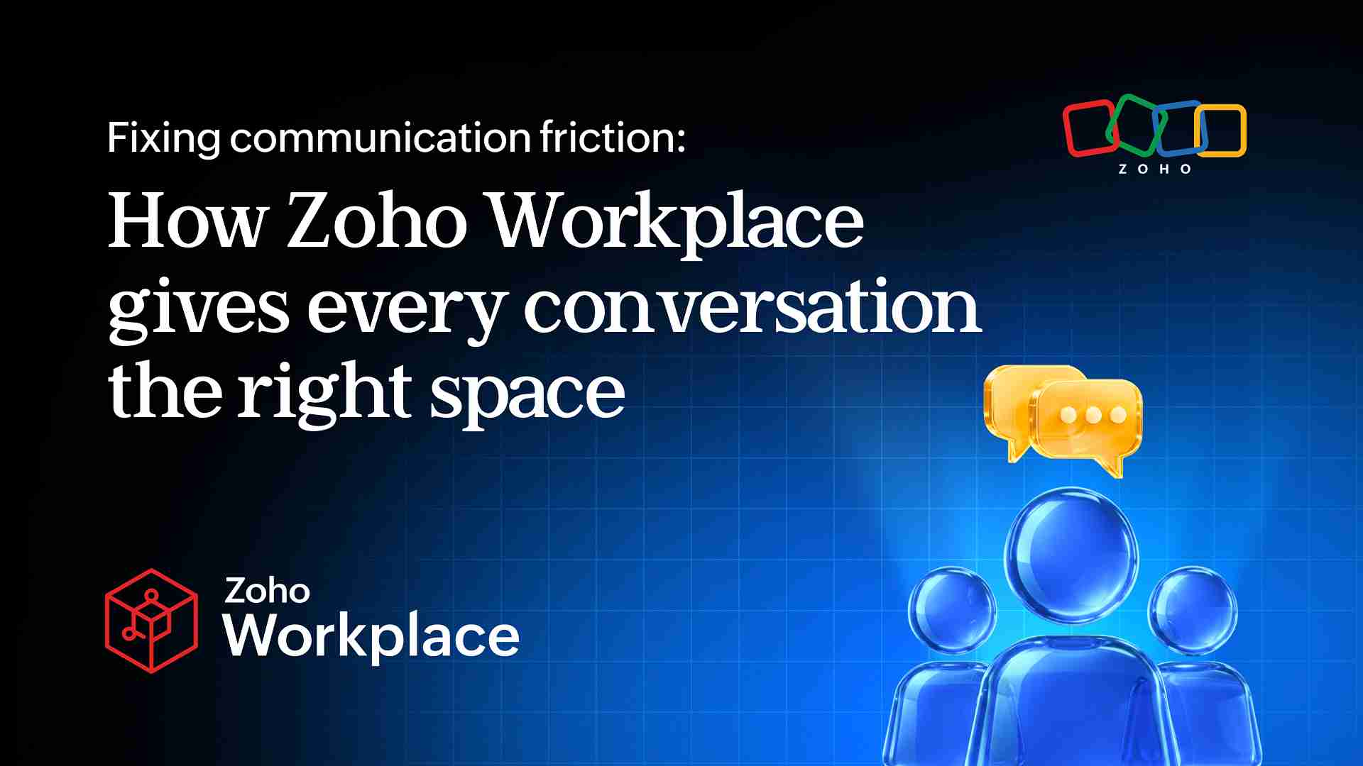 Fixing communication friction: How Zoho Workplace gives every conversation the right space 