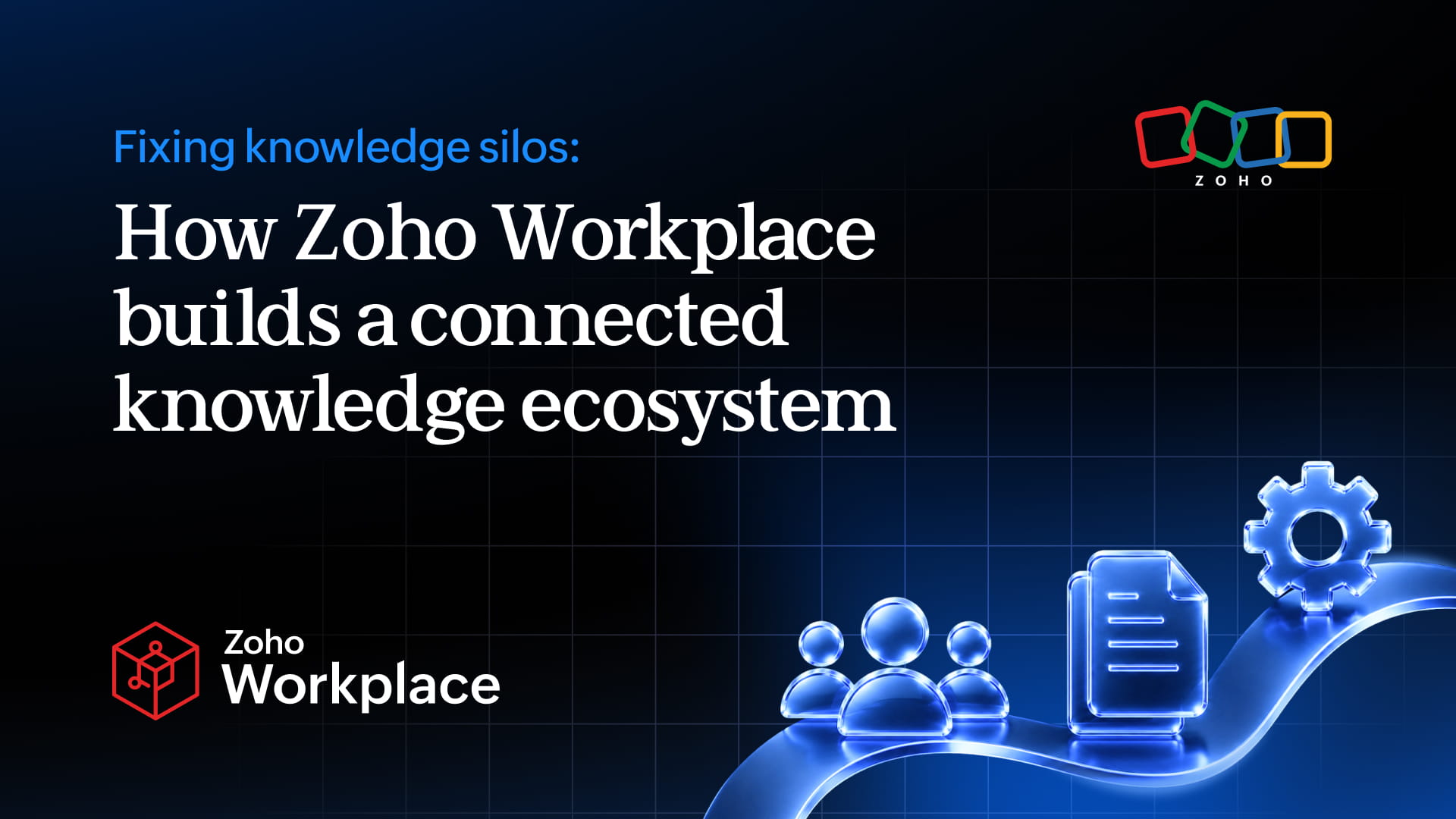 How Zoho Workplace eliminates knowledge silos and provides a workplace where information flows 