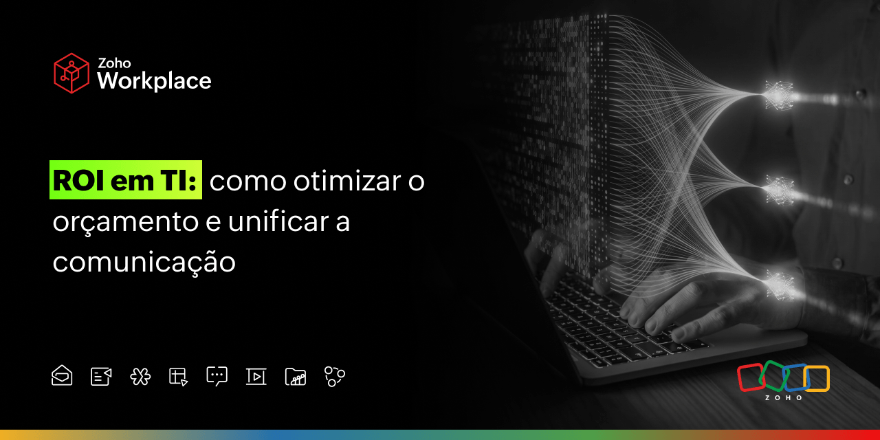 ROI em TI: como otimizar o orçamento e unificar a comunicação