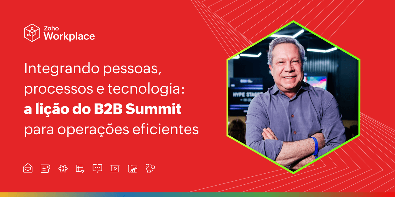 Integrando pessoas, processos e tecnologia: a lição do B2B Summit para operações eficientes