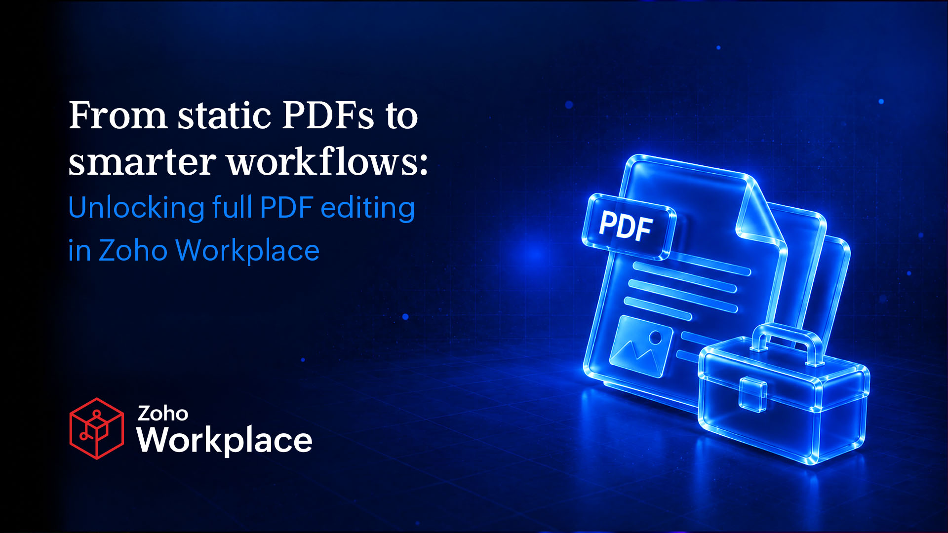 From static PDFs to smarter workflows part 1: Unlocking full PDF editing in Zoho Workplace