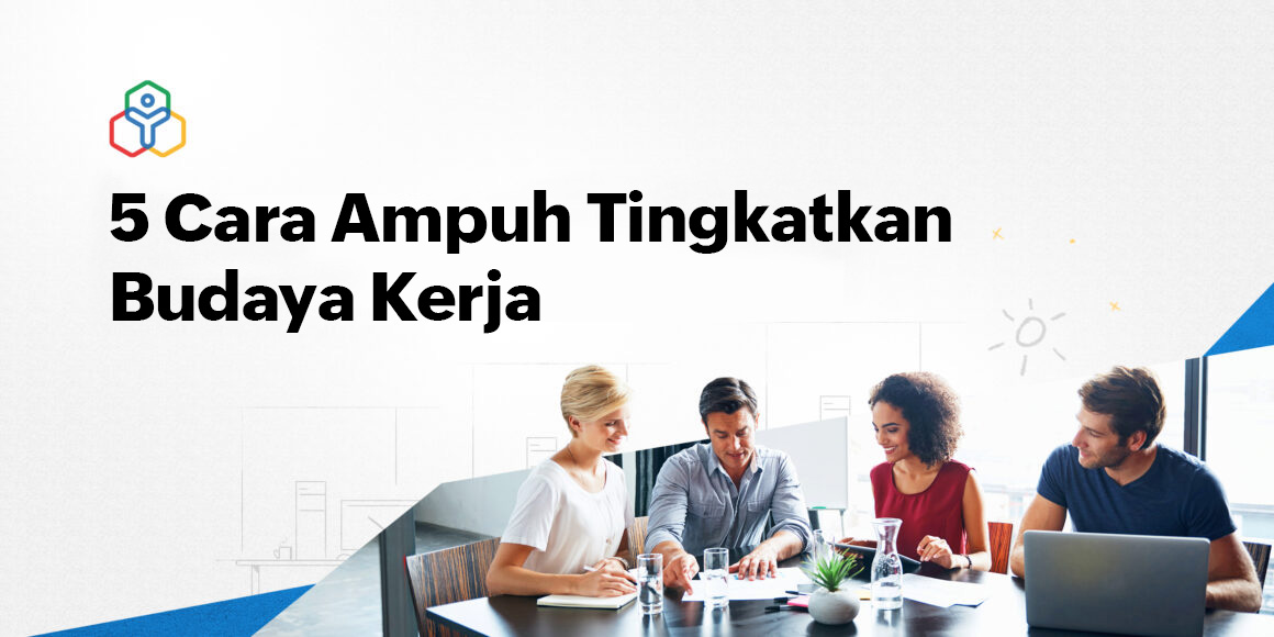 Apa Itu Budaya Kerja dan Bagaimana Cara Membangunnya untuk Kemajuan Bisnis